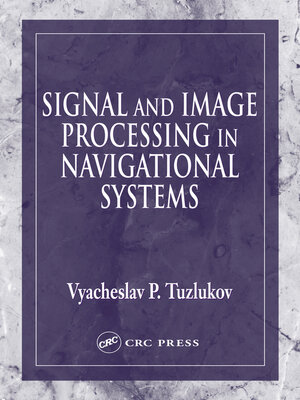 cover image of Signal and Image Processing in Navigational Systems